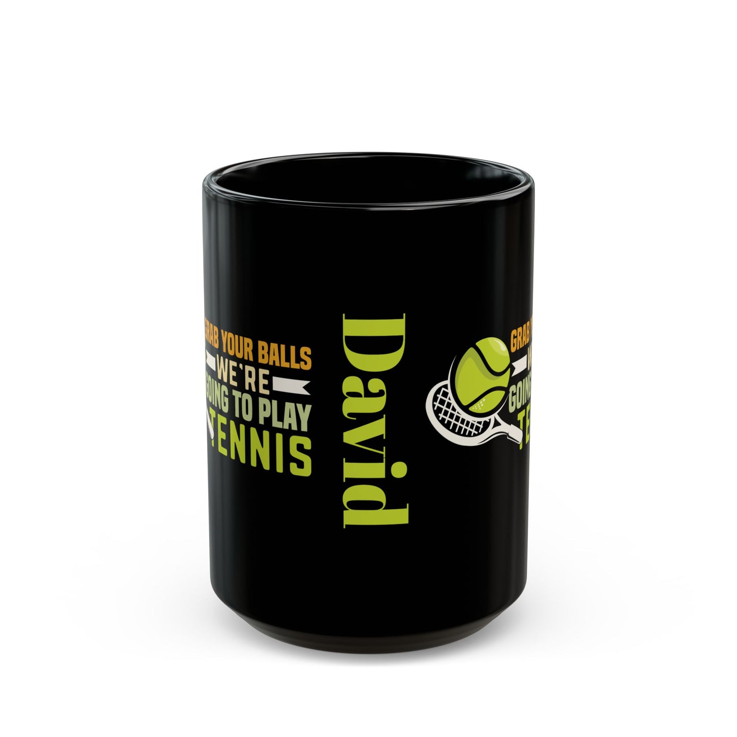 Grab Your Balls, We're Going to Play Tennis Funny Gift for Tennis Player, Tennis Coach, Black Mug (11oz, 15oz)