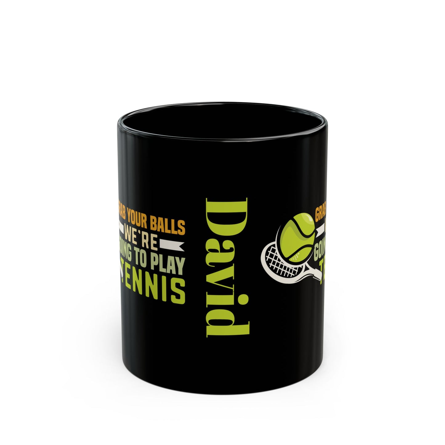 Grab Your Balls, We're Going to Play Tennis Funny Gift for Tennis Player, Tennis Coach, Black Mug (11oz, 15oz)