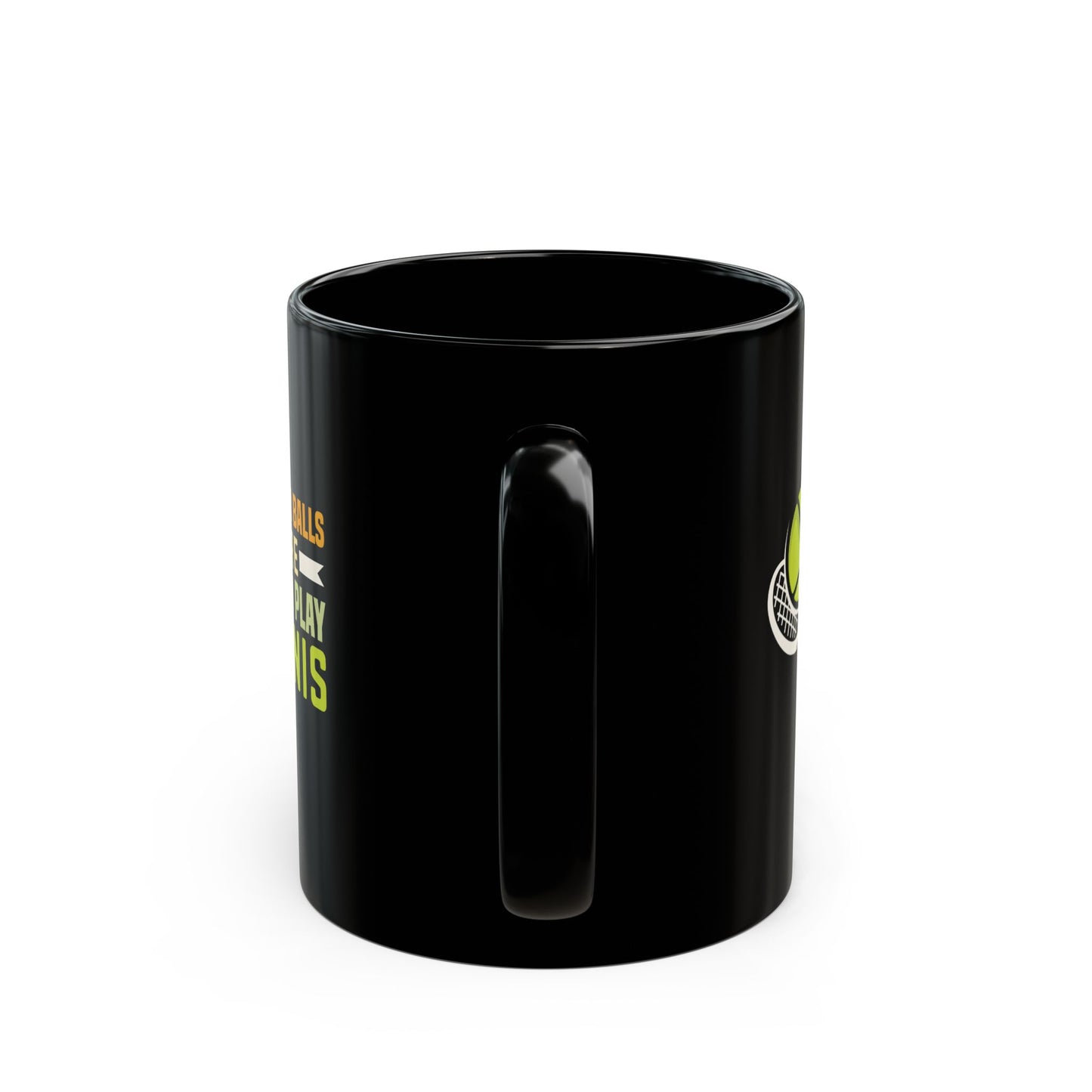 Grab Your Balls, We're Going to Play Tennis Funny Gift for Tennis Player, Tennis Coach, Black Mug (11oz, 15oz)